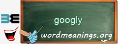 WordMeaning blackboard for googly